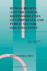 Tom Campbell (auth.), Tom Campbell, Seumas Miller (eds.) — Human Rights and the Moral Responsibilities of Corporate and Public Sector Organisations
