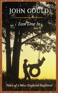 John Gould — Last One In : Tales of a New England Boyhood