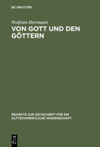 Wolfram Herrmann — Von Gott und den Göttern: Gesammelte Aufsätze zum Alten Testament