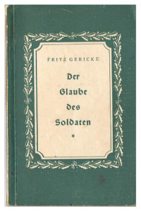 Fritz Gericke — Der Glaube des Soldaten