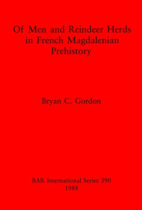 Bryan C. Gordon — Of Men and Reindeer Herds in French Magdalenian Prehistory