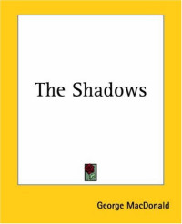 George MacDonald — The Shadows