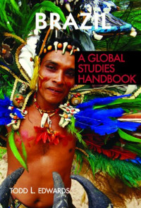 Todd L. Edwards — Brazil: A Global Studies Handbook (Global Studies: Latin America & the Caribbean)