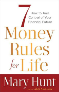 Hunt, Mary — 7 Money Rules for Life: How to Take Control of Your Financial Future