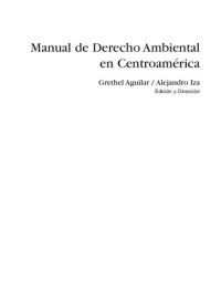 Aguilar Grethel E Iza Alejandro — Manual De Derecho Ambiental En Centroamerica