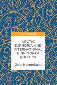 Honneland, Geir — Arctic euphoria and international high north politics