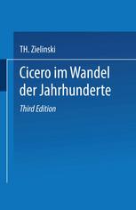 Th. Zielinski (auth.) — Cicero: Im Wandel der Jahrhunderte