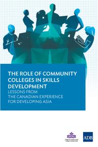 Asian Development Bank; Asian Development Bank Staff — The Role of Community Colleges in Skills Development : Lessons from the Canadian Experience for Developing Asia