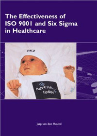  — Jaap van den Heuvel. The Effectiveness of ISO 9001 and Six Sigma in Healthcare