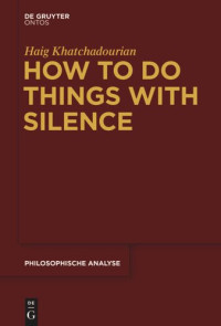 Haig Khatchadourian — How to Do Things with Silence