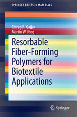Chirag R. Gajjar, Martin W. King (auth.) — Resorbable Fiber-Forming Polymers for Biotextile Applications