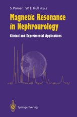 W. E. Hull (auth.), PD Dr. med. Sigmund Pomer, William E. Hull PhD (eds.) — Magnetic Resonance in Nephrourology: Clinical and Experimental Applications