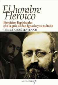 José Kentenich — El Hombre Heroico