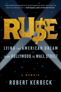 Robert Kerbeck — Ruse: Lying the American Dream from Hollywood to Wall Street