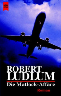 Robert Ludlum — Die Matlock - Affare