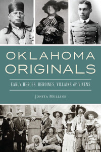 Jonita Mullins — Oklahoma Originals: Early Heroes, Heroines, Villains & Vixens