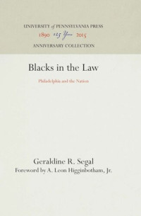 Geraldine R. Segal; A. Leon Higginbotham, Jr. — Blacks in the Law: Philadelphia and the Nation