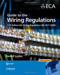 Darrell Locke — Guide to the Wiring Regulations: 17th Edition IEE Wiring Regulations