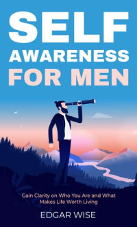 Edgar Wise — Self-Awareness for Men