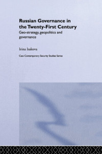 Irina Isakova — Russian Governance in the 21st Century: Geo-Strategy, Geopolitics and New Governance