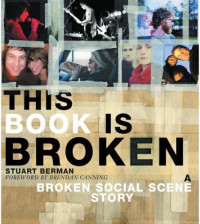 Berman, Stuart;Canning, Brendan;Ew, Kevin — This Book is Broken: A Broken Social Scene Story