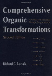 Richard C. Larock — Comprehensive Organic Transformations: A Guide to Functional Group Preparations