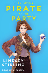 Lindsey Stirling, Brooke S. Passey — The Only Pirate at the Party