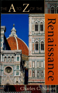 Charles Garfield Nauert — The A to Z of the Renaissance