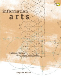 Stephen Wilson — Information Arts. Intersections of Art, Science, and Technology