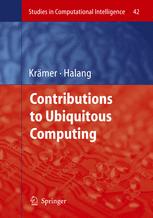 Stefanos Zachariadis, Manish Lad, Cecilia Mascolo, Wolfgang Emmerich (auth.), Prof. Dr. Bernd J. Krämer, Prof. Dr. Wolfgang A. Halang (eds.) — Contributions to Ubiquitous Computing