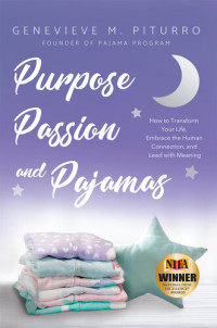 Genevieve M. Piturro — Purpose, Passion, and Pajamas: How to Transform Your Life, Embrace the Human Connection, and Lead with Meaning