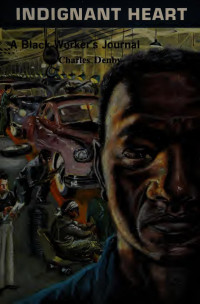 Charles Denby — Indignant Heart, a Black Worker's Journal