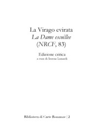 Serena Lunardi — La Virago evirata. La Dame escoillée (NRCF, 83) : edizione critica