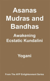 Yogani — Asanas, Mudras and Bandhas - Awakening Ecstatic Kundalini (eBook)