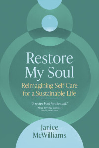 Janice McWilliams — Restore My Soul: Reimagining Self-Care for a Sustainable Life