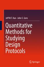 Jeff WT Kan, John S Gero (auth.) — Quantitative Methods for Studying Design Protocols