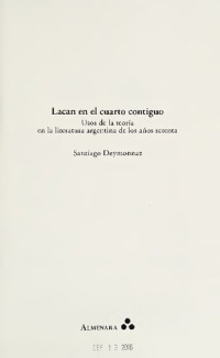 Santiago Deymonnaz — Lacan en el cuarto contiguo: usos de la teoría en la literatura argentina de los años setenta