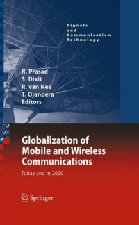 Sudhir Dixit, Tero Ojanpera, Richard van Nee (auth.), Ramjee Prasad, Sudhir Dixit, Richard van Nee, Tero Ojanpera (eds.) — Globalization of Mobile and Wireless Communications: Today and in 2020