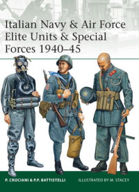 Piero Crociani — Italian Navy & Air Force Elite Units & Special Forces 1940–45