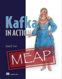 Dylan Scott — Kafka in Action (MEAP V12)