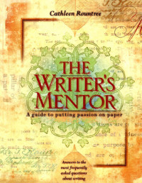 Cathleen Rountree — The Writer's Mentor: A Guide to Putting Passion on Paper