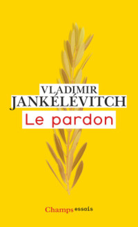 Vladimir Jankélévitch — Le pardon