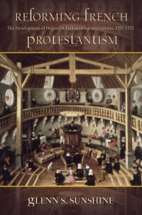 Sunshine, Glenn S. — Reforming French Protestantism