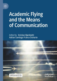 Kristian Bjørkdahl, Adrian Santiago Franco Duharte — Academic Flying and the Means of Communication