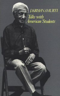 J. Krishnamurti — Talks with American Students