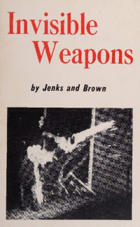 Harold J. Jenks — Invisible Weapons