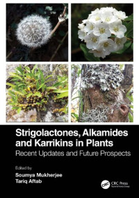 Soumya Mukherjee, Tariq Aftab — Strigolactones, Alkamides and Karrikins in Plants: Recent Updates and Future Prospects