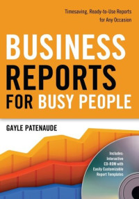 Greg Holden — Business Reports for Busy People: Timesaving, Ready-to-Use Reports for Any Occasion