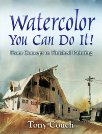 Tony Couch — Watercolor: You Can Do It!