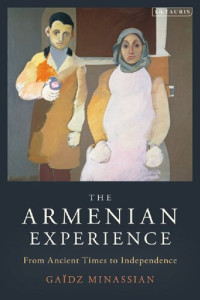 Gaïdz Minassian; Peter Gillespie — The Armenian Experience: From Ancient Times to Independence